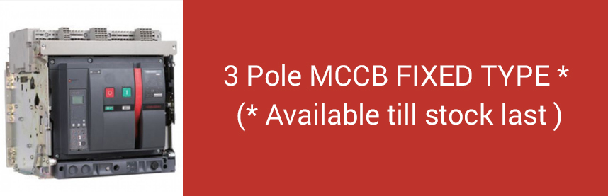 3 Pole MCCB FIXED TYPE * (* Available till stock last )